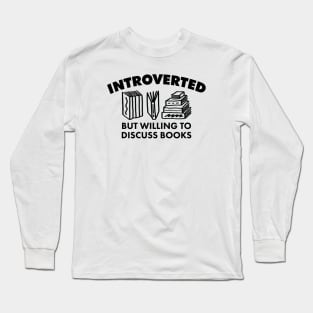 Introverted but Willing to Discuss Books (Dark) Long Sleeve T-Shirt